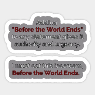 Icecream Before the World Ends Sticker